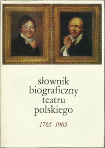 Słownik biograficzny teatru polskiego 1765-1965, PWN 1973